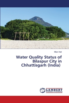 Paperback Water Quality Status of Bilaspur City in Chhattisgarh (India) Book