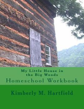 My Little House in the Big Woods: Homeschool Workbook