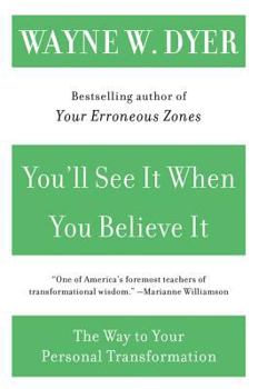Paperback You'll See It When You Believe It: The Way to Your Personal Transformation Book