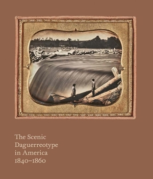 Hardcover The Scenic Daguerreotype in America 1840-1860 Book