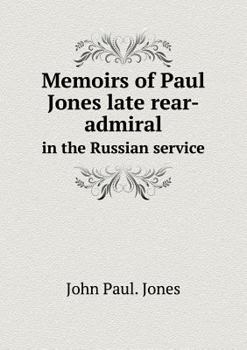 Paperback Memoirs of Paul Jones late rear-admiral in the Russian service Book