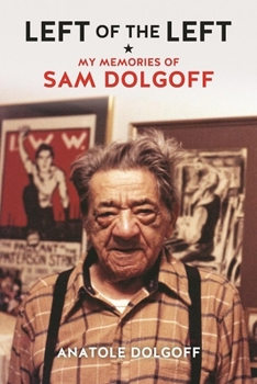 Paperback Left of the Left: My Memories of Sam Dolgoff Book