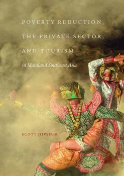 Paperback Poverty Reduction, the Private Sector, and Tourism in Mainland Southeast Asia Book