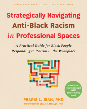 Paperback Strategically Navigating Anti-Black Racism in Professional Spaces: A Practical Guide for Black People Responding to Racism in the Workplace Book