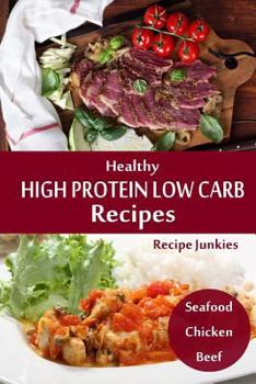 Paperback Healthy High Protein Low Carb Recipes: Seafood - Chicken - Beef Book