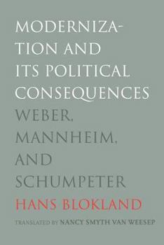 Paperback Modernization and Its Political Consequences: Weber, Mannheim, and Schumpeter Book