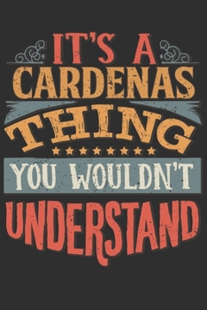 Paperback It's A Cardenas You Wouldn't Understand: Want To Create An Emotional Moment For A Cardenas Family Member ? Show The Cardenas's You Care With This Pers Book