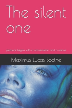 Paperback The silent one: pleasure begins with a conversation and a rescue Book
