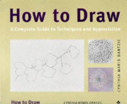 Paperback How to Draw: A Complete Guide to Techniques and Appreciation Book
