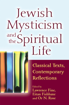 Paperback Jewish Mysticism and the Spiritual Life: Classical Texts, Contemporary Reflections Book