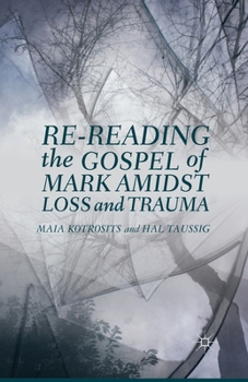 Paperback Re-Reading the Gospel of Mark Amidst Loss and Trauma Book