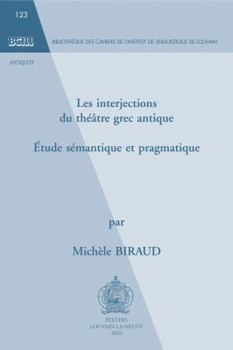 Paperback Les Interjections Du Theatre Grec Antique: Etude Semantique Et Pragmatique [French] Book