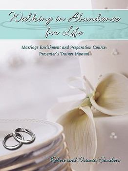 Paperback Walking in Abundance for Life: Marriage Enrichment and Preparation Course: Presenter's Trainer Manual Book