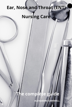 Paperback Ear Nose and Throat (ENT) Nursing Care The complete Guide Book