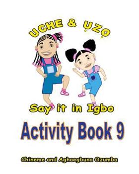 Paperback Uche and Uzo Say It in Igbo Activity Book 9 [Igbo] Book