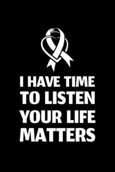 I Have Time To Listen Your Life Matters: Blank Lined Journal | Office Notebook | Writing Creativity | Meeting Notes | Documentation