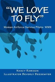 Paperback "We Love to Fly": Women Airforce Service Pilots WWII Book