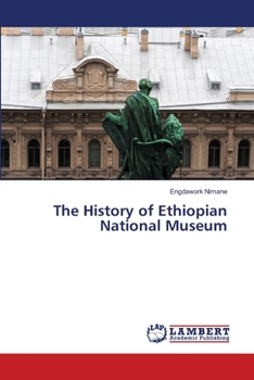 Paperback The History of Ethiopian National Museum Book
