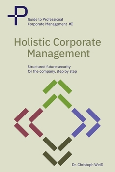 Paperback Holistic corporate management: Structured future security for your company-step by step Book