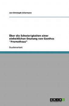 Paperback Über die Schwierigkeiten einer einheitlichen Deutung von Goethes "Prometheus" [German] Book