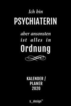 Kalender 2020 für Psychiater / Psychiaterin: Wochenplaner / Tagebuch / Journal für das ganze Jahr: Platz für Notizen, Planung / Planungen / Planer, Erinnerungen und Sprüche (German Edition)
