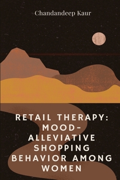 Paperback Retail Therapy: Mood-Alleviative Shopping Behaviour Among Women Book