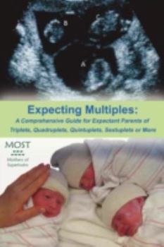 Paperback Expecting Multiples: A Comprehensive Guide for Expectant Parents of Triplets, Quadruplets, Quintuplets, Sextuplets or More Book