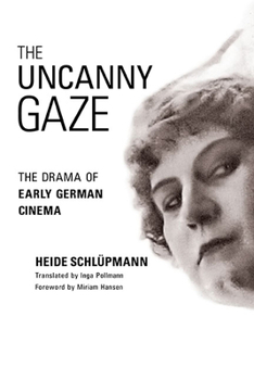 Paperback The Uncanny Gaze: The Drama of Early German Cinema Book