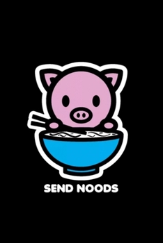 Paperback Year Of The Pig Send Noods Pho Ramen Funny Cute: Blank Lined Notebook Journal for Work, School, Office - 6x9 110 page Book