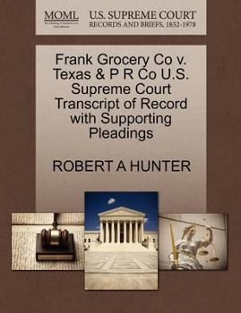 Paperback Frank Grocery Co V. Texas & P R Co U.S. Supreme Court Transcript of Record with Supporting Pleadings Book