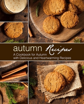 Paperback Autumn Recipes: A Cookbook for Autumn with Delicious and Heartwarming Recipes Book