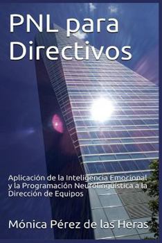 Paperback Pnl Para Directivos: Aplicacion de La Inteligencia Emocional y La Programacion Neurolinguistica a la Direccion de Equipos [Spanish] Book