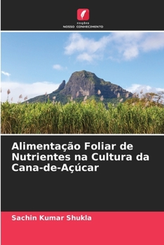 Alimentação Foliar de Nutrientes na Cultura da Cana-de-Açúcar (Portuguese Edition)