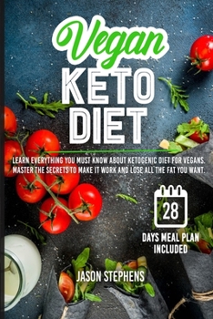 Paperback Vegan Keto Diet: Learn Everything You Must Know About Ketogenic Diet For Vegans - Master The Secrets To Make It Work And Lose All The F Book