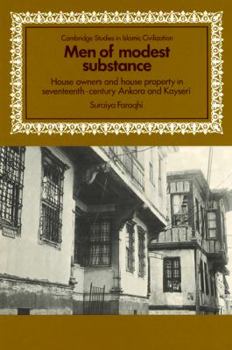 Men of Modest Substance: House Owners and House Property in Seventeenth-Century Ankara and Kayseri (Cambridge Studies in Islamic Civilization) - Book  of the Cambridge Studies in Islamic Civilization