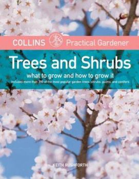 Paperback Collins Practical Gardener: Trees and Shrubs: What to Grow and How to Grow It (HarperCollins Practical Gardener) Book