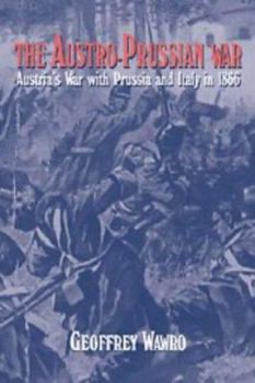 Paperback The Austro-Prussian War: Austria's War with Prussia and Italy in 1866 Book