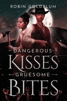 Paperback Dangerous Kisses, Gruesome Bites: A Wild West Horror Romance Book