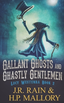 Gallant Ghosts and Ghastly Gentleman - Book #2 of the Lucy Westenra