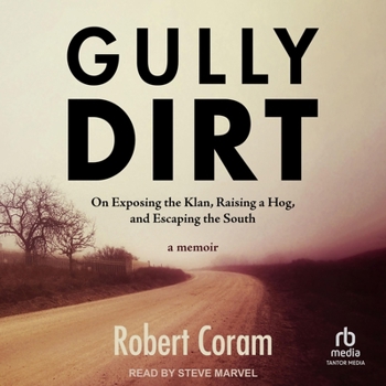 MP3 CD Gully Dirt: On Exposing the Klan, Raising a Hog, and Escaping the South Book