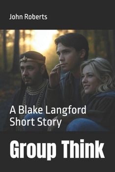 Group Think: A Blake Langford Short Story (The Blake Langford Adventures)