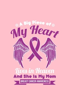 A Big Piece of My Heart Lives in Heaven And She Is My Mom BREAST CANCER AWARENESS: Dot Grid Journal - Mom In Heaven Wings Awesome Breast Cancer ... Writing, Travel, Goal, Bullet Notebook