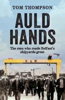 Paperback Auld Hands: The Men Who Made Belfast's Shipyards Great Book