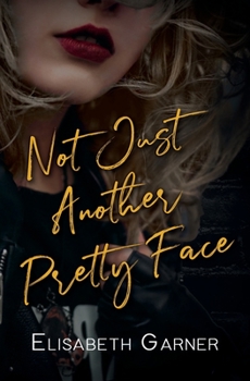 Paperback Not Just Another Pretty Face (Gorgeous, Armed, and Dangerous) Book