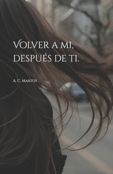 Paperback Volver a mi, después de ti. [Spanish] Book