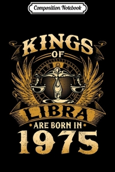 Composition Notebook: Kings Of Libra Are Born In 1975 44th Birthday Journal/Notebook Blank Lined Ruled 6x9 100 Pages