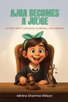 Paperback Ajna Becomes A Judge;: A Story About Courage, Learning, and Fairness Book