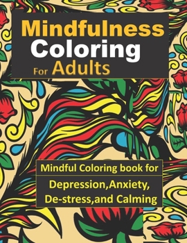 Paperback Mindfulness Coloring for Adults: Mindful Coloring book for Depression, Anxiety, De-Stress, and Calming Book