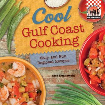Cool Gulf Coast Cooking: Easy and Fun Regional Recipes: Easy and Fun Regional Recipes - Book  of the Easy and Fun Regional Recipes