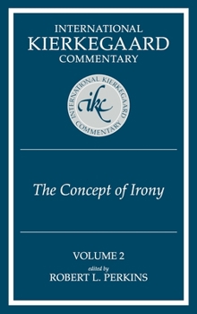 The Concept of Irony - Book #2 of the International Kierkegaard Commentary